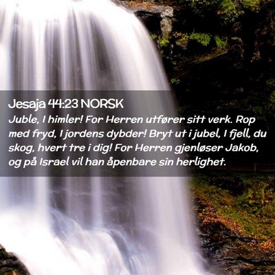 Picture 02 - Jesaja 44:23 NORSK - Juble, I himler! For Herren utfører sitt verk. - Bible Verse Picture