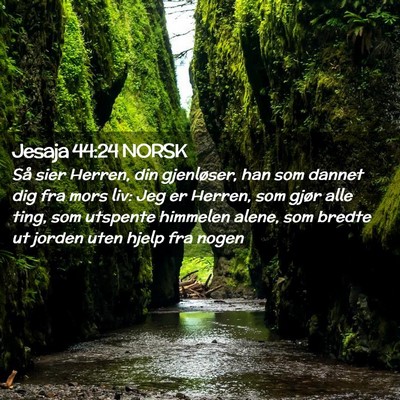 Picture 02 - Jesaja 44:24 NORSK - Så sier Herren, din gjenløser, han som dannet - Bible Verse Picture