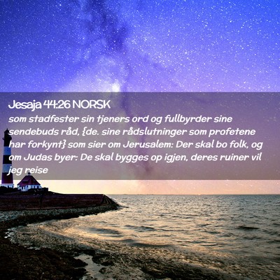 Picture 02 - Jesaja 44:26 NORSK - som stadfester sin tjeners ord og fullbyrder sine - Bible Verse Picture