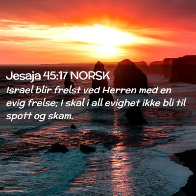 Picture 02 - Jesaja 45:17 NORSK - Israel blir frelst ved Herren med en evig frelse; - Bible Verse Picture