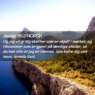 Picture 02 - Jesaja 45:3 NORSK - Og jeg vil gi dig skatter som er skjult i - Bible Verse Picture