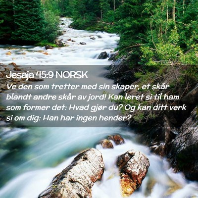 Picture 02 - Jesaja 45:9 NORSK - Ve den som tretter med sin skaper, et skår - Bible Verse Picture