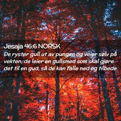 Picture 02 - Jesaja 46:6 NORSK - De ryster gull ut av pungen og veier sølv på - Bible Verse Picture