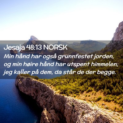 Picture 02 - Jesaja 48:13 NORSK - Min hånd har også grunnfestet jorden, og min - Bible Verse Picture