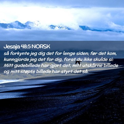 Picture 02 - Jesaja 48:5 NORSK - så forkynte jeg dig det for lenge siden; før - Bible Verse Picture