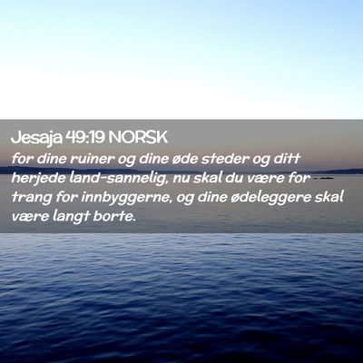 Picture 02 - Jesaja 49:19 NORSK - for dine ruiner og dine øde steder og ditt - Bible Verse Picture
