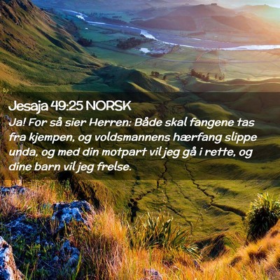 Picture 02 - Jesaja 49:25 NORSK - Ja! For så sier Herren: Både skal fangene tas - Bible Verse Picture