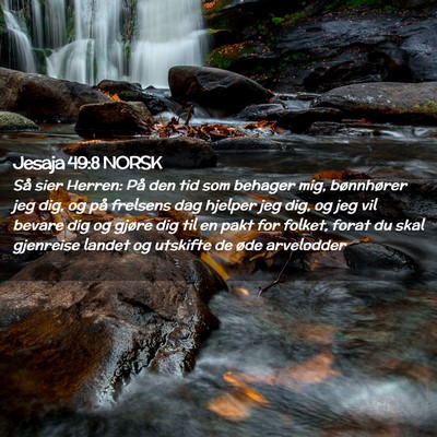 Picture 02 - Jesaja 49:8 NORSK - Så sier Herren: På den tid som behager mig, - Bible Verse Picture