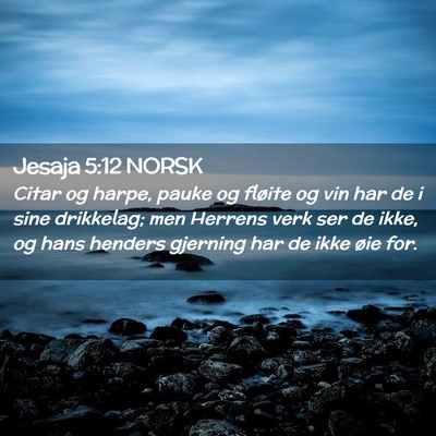 Picture 02 - Jesaja 5:12 NORSK - Citar og harpe, pauke og fløite og vin har de i - Bible Verse Picture
