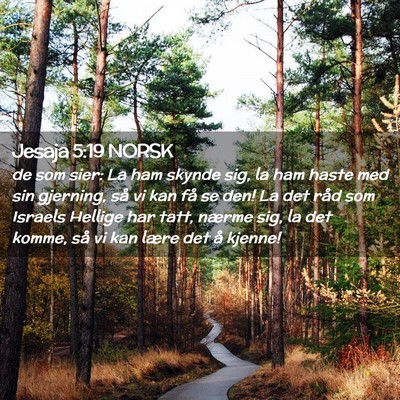 Picture 02 - Jesaja 5:19 NORSK - de som sier: La ham skynde sig, la ham haste med - Bible Verse Picture