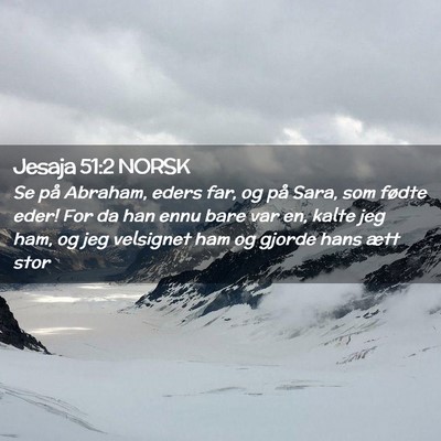 Picture 02 - Jesaja 51:2 NORSK - Se på Abraham, eders far, og på Sara, som - Bible Verse Picture