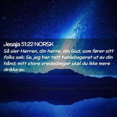 Picture 02 - Jesaja 51:22 NORSK - Så sier Herren, din herre, din Gud, som fører - Bible Verse Picture