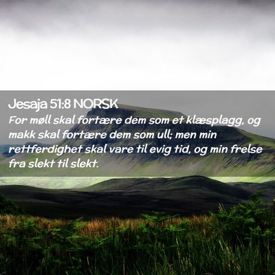 Picture 02 - Jesaja 51:8 NORSK - For møll skal fortære dem som et klæsplagg, og - Bible Verse Picture