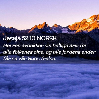 Picture 02 - Jesaja 52:10 NORSK - Herren avdekker sin hellige arm for alle folkenes - Bible Verse Picture
