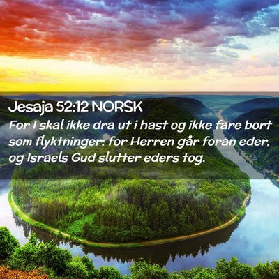 Picture 02 - Jesaja 52:12 NORSK - For I skal ikke dra ut i hast og ikke fare bort - Bible Verse Picture
