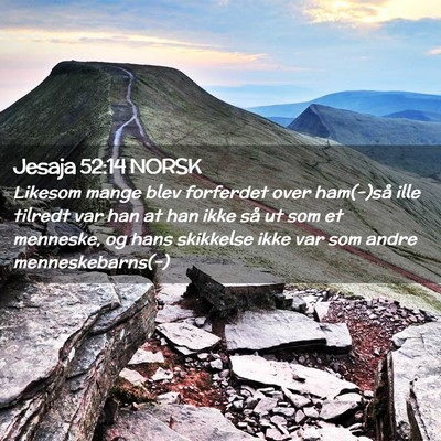 Picture 02 - Jesaja 52:14 NORSK - Likesom mange blev forferdet over ham(-)så ille - Bible Verse Picture