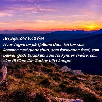 Picture 02 - Jesaja 52:7 NORSK - Hvor fagre er på fjellene dens føtter som - Bible Verse Picture