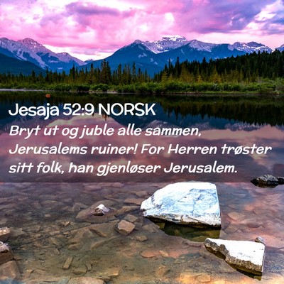 Picture 02 - Jesaja 52:9 NORSK - Bryt ut og juble alle sammen, Jerusalems ruiner! - Bible Verse Picture
