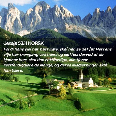 Picture 02 - Jesaja 53:11 NORSK - Fordi hans sjel har hatt møie, skal han se det - Bible Verse Picture