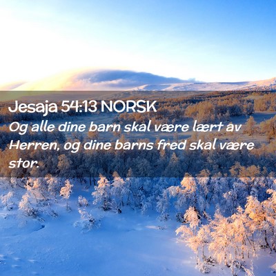 Picture 02 - Jesaja 54:13 NORSK - Og alle dine barn skal være lært av Herren, og - Bible Verse Picture