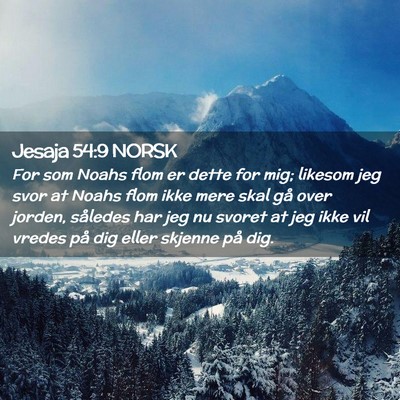 Picture 02 - Jesaja 54:9 NORSK - For som Noahs flom er dette for mig; likesom jeg - Bible Verse Picture
