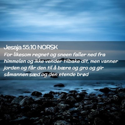 Picture 02 - Jesaja 55:10 NORSK - For likesom regnet og sneen faller ned fra - Bible Verse Picture
