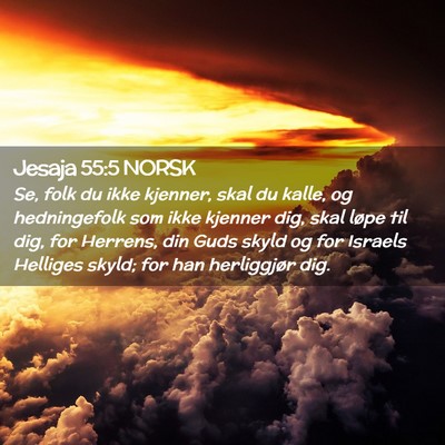 Picture 02 - Jesaja 55:5 NORSK - Se, folk du ikke kjenner, skal du kalle, og - Bible Verse Picture