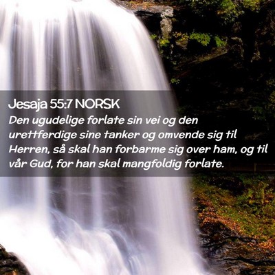 Picture 02 - Jesaja 55:7 NORSK - Den ugudelige forlate sin vei og den urettferdige - Bible Verse Picture
