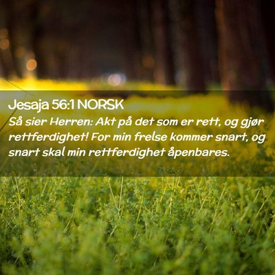 Picture 02 - Jesaja 56:1 NORSK - Så sier Herren: Akt på det som er rett, og - Bible Verse Picture