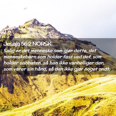 Picture 02 - Jesaja 56:2 NORSK - Salig er det menneske som gjør dette, det - Bible Verse Picture