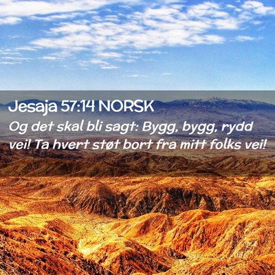 Picture 02 - Jesaja 57:14 NORSK - Og det skal bli sagt: Bygg, bygg, rydd vei! Ta - Bible Verse Picture