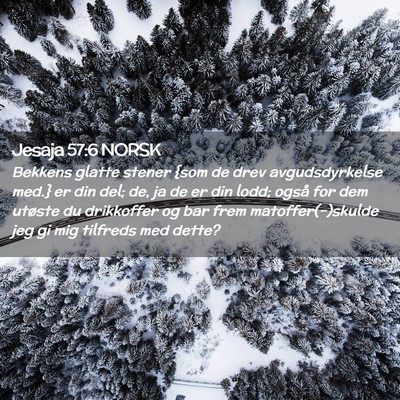 Picture 02 - Jesaja 57:6 NORSK - Bekkens glatte stener {som de drev avgudsdyrkelse - Bible Verse Picture