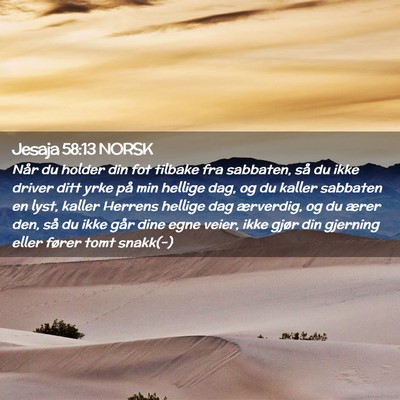 Picture 02 - Jesaja 58:13 NORSK - Når du holder din fot tilbake fra sabbaten, så - Bible Verse Picture
