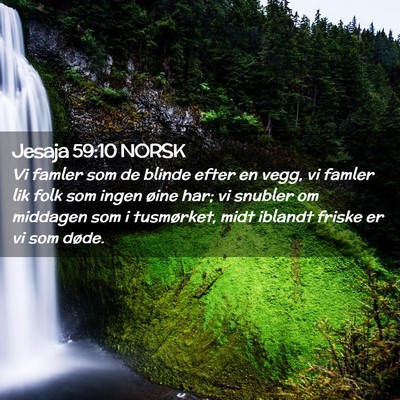 Picture 02 - Jesaja 59:10 NORSK - Vi famler som de blinde efter en vegg, vi famler - Bible Verse Picture