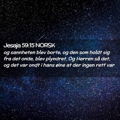 Picture 02 - Jesaja 59:15 NORSK - og sannheten blev borte, og den som holdt sig fra - Bible Verse Picture