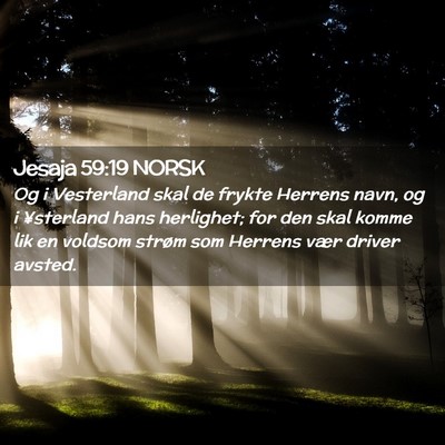 Picture 02 - Jesaja 59:19 NORSK - Og i Vesterland skal de frykte Herrens navn, og i - Bible Verse Picture