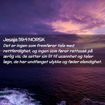 Picture 02 - Jesaja 59:4 NORSK - Det er ingen som fremfører tale med - Bible Verse Picture