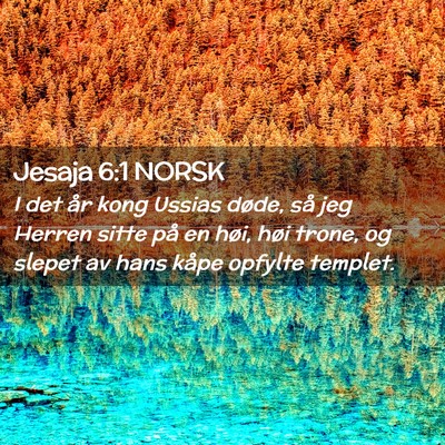 Picture 02 - Jesaja 6:1 NORSK - I det år kong Ussias døde, så jeg Herren sitte - Bible Verse Picture