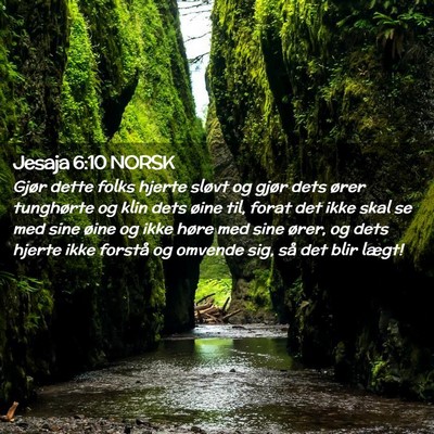 Picture 02 - Jesaja 6:10 NORSK - Gjør dette folks hjerte sløvt og gjør dets - Bible Verse Picture