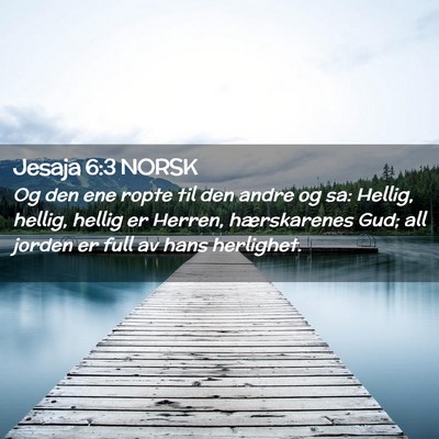 Picture 02 - Jesaja 6:3 NORSK - Og den ene ropte til den andre og sa: Hellig, - Bible Verse Picture