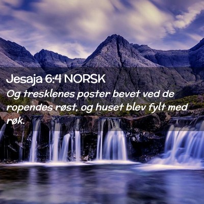 Picture 02 - Jesaja 6:4 NORSK - Og tresklenes poster bevet ved de ropendes røst, - Bible Verse Picture