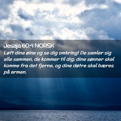 Picture 02 - Jesaja 60:4 NORSK - Løft dine øine og se dig omkring! De samler sig - Bible Verse Picture