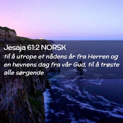 Picture 02 - Jesaja 61:2 NORSK - til å utrope et nådens år fra Herren og en - Bible Verse Picture