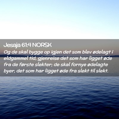 Picture 02 - Jesaja 61:4 NORSK - Og de skal bygge op igjen det som blev ødelagt i - Bible Verse Picture