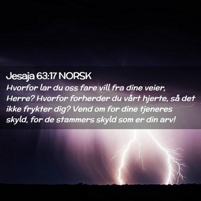 Picture 02 - Jesaja 63:17 NORSK - Hvorfor lar du oss fare vill fra dine veier, - Bible Verse Picture