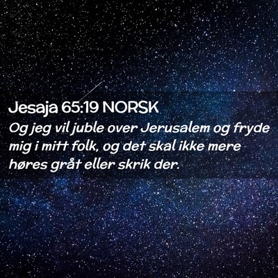 Picture 02 - Jesaja 65:19 NORSK - Og jeg vil juble over Jerusalem og fryde mig i - Bible Verse Picture