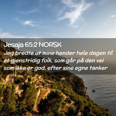 Picture 02 - Jesaja 65:2 NORSK - Jeg bredte ut mine hender hele dagen til et - Bible Verse Picture