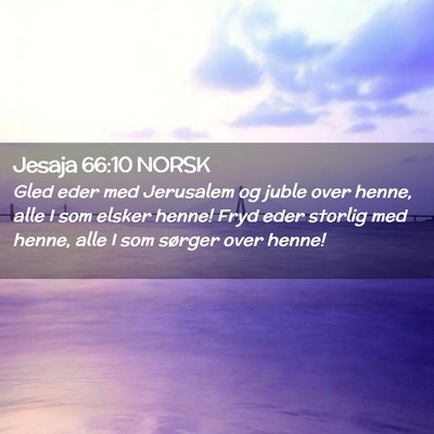 Picture 02 - Jesaja 66:10 NORSK - Gled eder med Jerusalem og juble over henne, alle - Bible Verse Picture