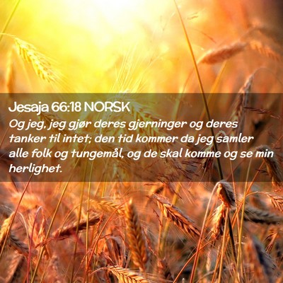 Picture 02 - Jesaja 66:18 NORSK - Og jeg, jeg gjør deres gjerninger og deres - Bible Verse Picture