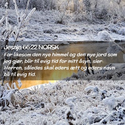 Picture 02 - Jesaja 66:22 NORSK - For likesom den nye himmel og den nye jord som - Bible Verse Picture